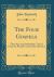 The Four Gospels : Their Age and Authorship, Traced from the Fourth Century into the First (Classic Reprint)