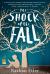 Shock of the Fall Shock of the Fall