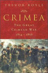 Crimea: The Great Crimean War, 1854-1856