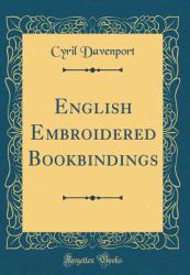 English Embroidered Bookbindings (Classic Reprint)