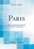 Paris, Vol. 8 : From the Earliest Period to the Present Day (Classic Reprint)