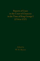 Reports of Cases in the Court of Chancery in the Time of King George I (1714 To 1727)