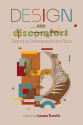 Design and Discomfort : Teaching Shakespeare and Race