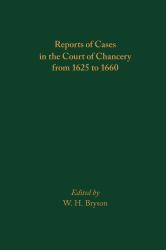 Reports of Cases in the Court of Chancery from 1625 To 1660