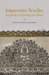 Impressive Textiles : Premodern Printing on Fabric