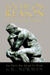 Focus on Reason : A Deist Speaks His Mind