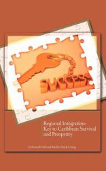 Regional Integration : Key to Caribbean Survival and Prosperity