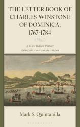 The Letter Book of Charles Winstone of Dominica, 1767-1784 : A West Indian Planter During the American Revolution