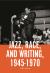 Jazz, Race, and Writing, 1945-1970