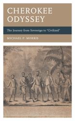 Cherokee Odyssey : The Journey from Sovereign To "Civilized"