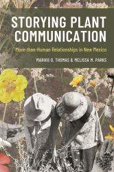 Storying Plant Communication : More-Than-Human Relationships in New Mexico