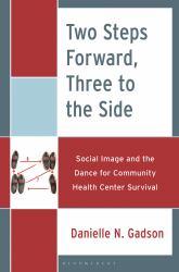 Two Steps Forward, Three to the Side : Social Image and the Dance for Community Health Center Survival