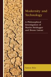 Modernity and Technology : A Philosophical Investigation of Martin Heidegger and Bruno Latour