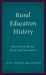 Rural Education History : State Policy Meets Local Implementation