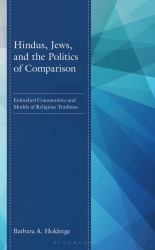 Hindus, Jews, and the Politics of Comparison : Embodied Communities and Models of Religious Tradition