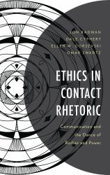 Ethics in Contact Rhetoric : Communication and the Dance of Bodies and Power