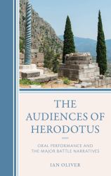 The Audiences of Herodotus : Oral Performance and the Major Battle Narratives