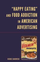 Happy Eating and Food Addiction in American Advertising