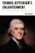 Thomas Jefferson's Enlightenment : English, Scottish and French Influences on the Third US President