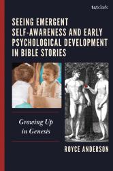 Seeing Emergent Self-Awareness and Early Psychological Development in Bible Stories : Growing up in Genesis