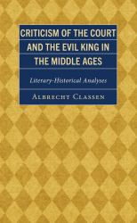 Criticism of the Court and the Evil King in the Middle Ages : Literary-Historical Analyses