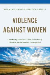 Violence Against Women : Countering Historical and Contemporary Missteps on the Road to Social Justice