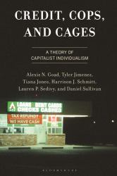 Credit, Cops, and Cages : A Theory of Capitalist Individualism