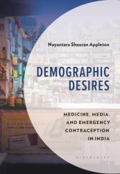 Demographic Desires : Medicine, Media and Emergency Contraception in India