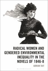 Radical Women and Gendered Environmental Inequality in the Novels Of 1846-8