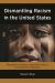 Dismantling Racism in the United States : Rooted in Slavery and the Fabric of American Society