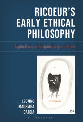 Ricoeur's Early Ethical Philosophy : Explorations of Responsibility and Hope