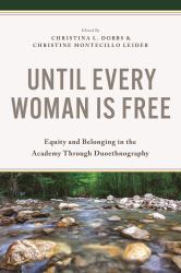 Until Every Woman Is Free : Equity and Belonging in the Academy Through Duoethnography