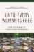 Until Every Woman Is Free : Equity and Belonging in the Academy Through Duoethnography
