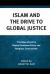 Islam and the Drive to Global Justice : Principles of Justice Beyond Dominant Ethnic and Religious Communities
