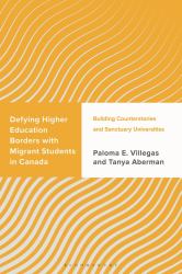 Defying Higher Education Borders with Migrant Students in Canada : Building Counterstories and Sanctuary Universities