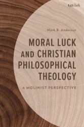 Moral Luck and Christian Philosophical Theology : A Molinist Perspective