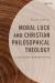 Moral Luck and Christian Philosophical Theology : A Molinist Perspective