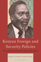 Kenyan Foreign and Security Policies : The Jomo Kenyatta Presidency and Legacy