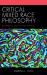 Critical Mixed Race Philosophy : Rethinking Kinship and Identity