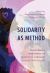Solidarity As Method : Countering Networks of Injustice Through Collective Action