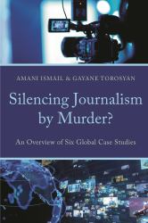Silencing Journalism by Murder? : An Overview of Six Global Case Studies