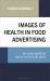 Images of Health in Food Advertising : Misleading Marketing and the Health Belief Model
