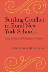 Settling Conflict in Rural New York Schools : Case Studies of Education Reform