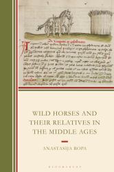 Wild Horses and Their Relatives in the Middle Ages