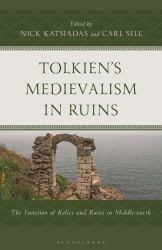Tolkien's Medievalism in Ruins : The Function of Relics and Ruins in Middle-Earth