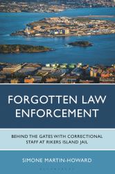 Forgotten Law Enforcement : Behind the Gates with Correctional Staff at Rikers Island Jail