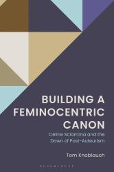 Building a Feminocentric Canon : Céline Sciamma and the Dawn of Post-Auteurism