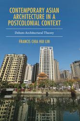 Contemporary Asian Architecture in a Postcolonial Context : Dehors Architectural Theory