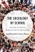 The Sociology of School : Studies of Social Interaction in Education