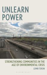 Unlearn Power : Strengthening Communities in the Age of Environmental Crisis